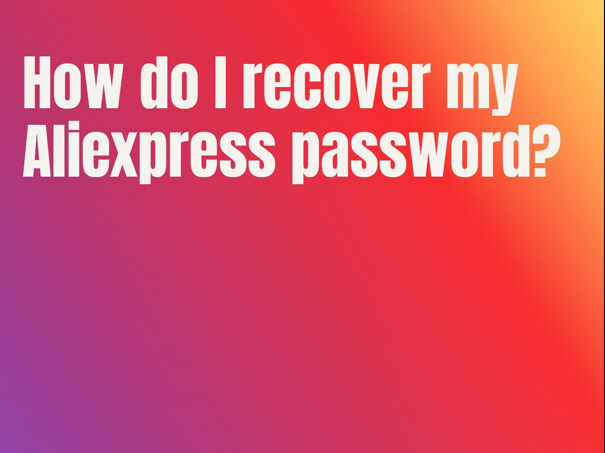 How do I recover my Aliexpress password?