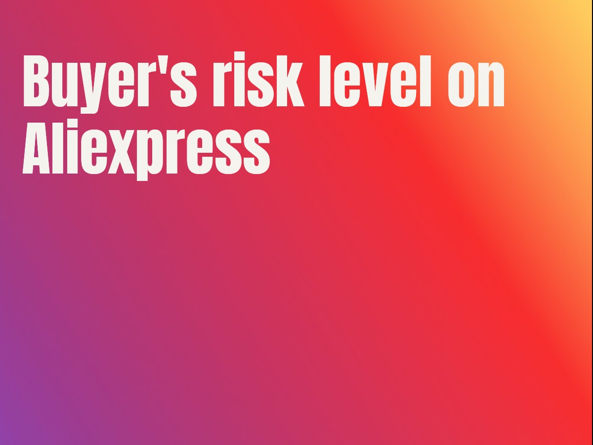 Buyer's risk level on Aliexpress