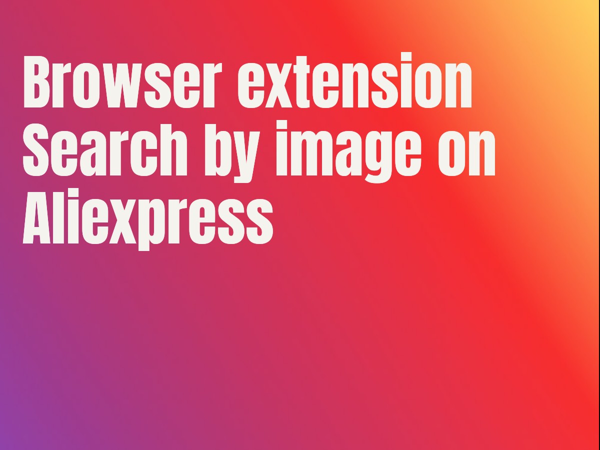 Browser extension Search by image on Aliexpress