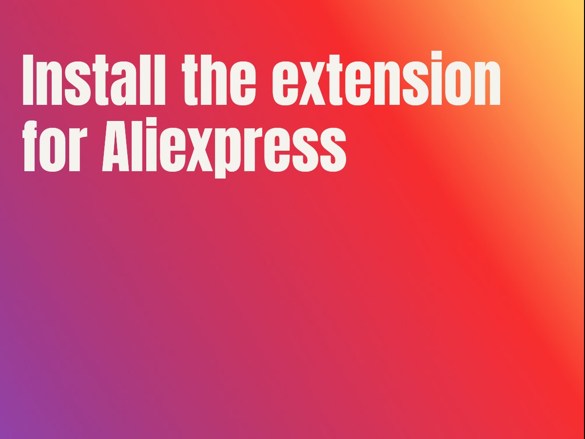 Install the extension for Aliexpress