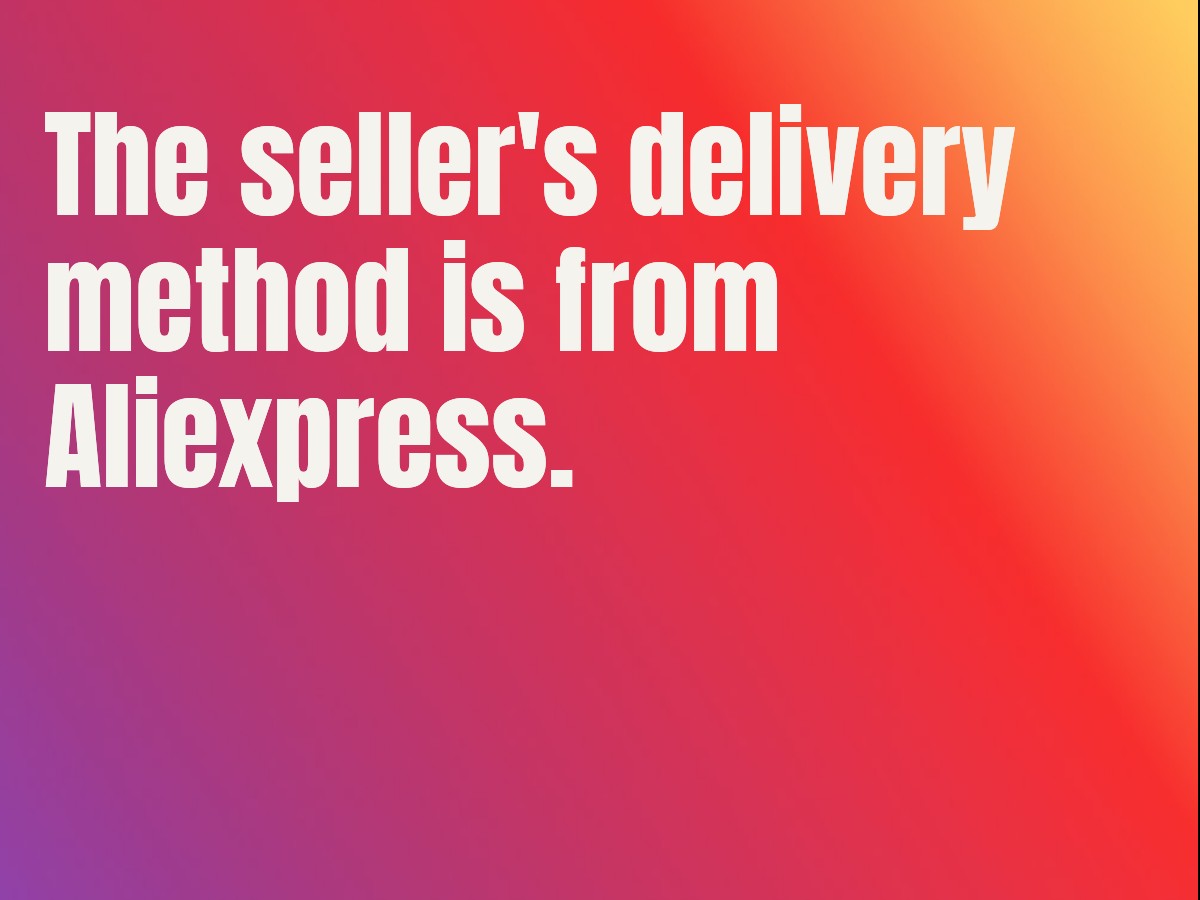The seller's delivery method is from Aliexpress.