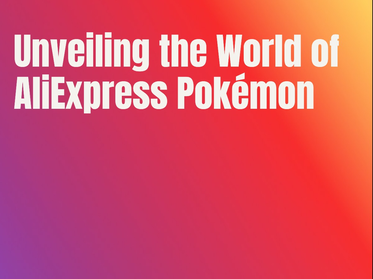 Unveiling the World of AliExpress Pokémon